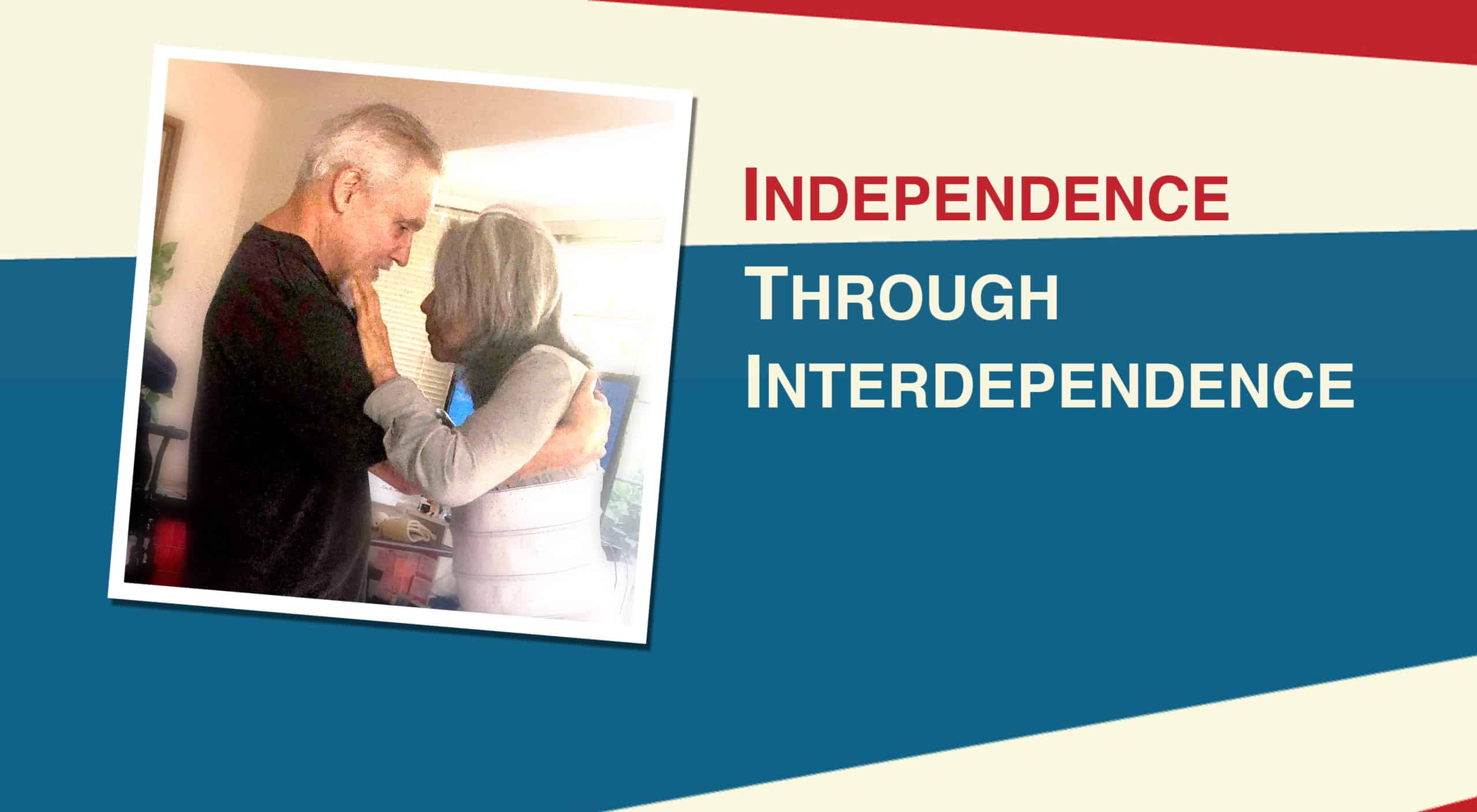 Independence Through Interdependence Independence Through Interdependence